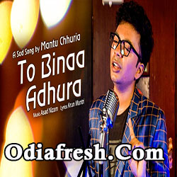 To Binaa Adhura (Mantu Chhuria) Odia Sad Song